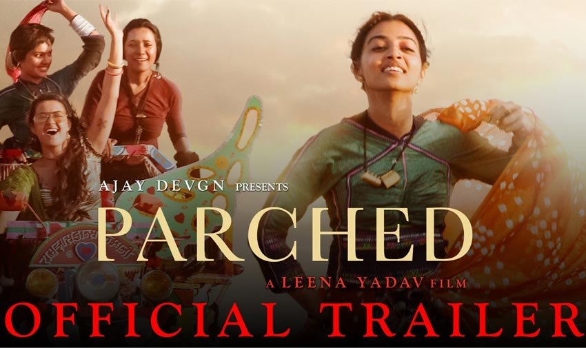 Watch Parched Trailer Released VIDEO