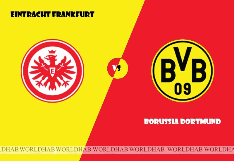 Eintracht Frankfurt vs Borussia Dortmund Football Live Streaming, Lineup, Score Bundesliga