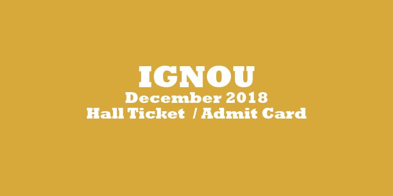 IGNOU Hall Ticket December 2018