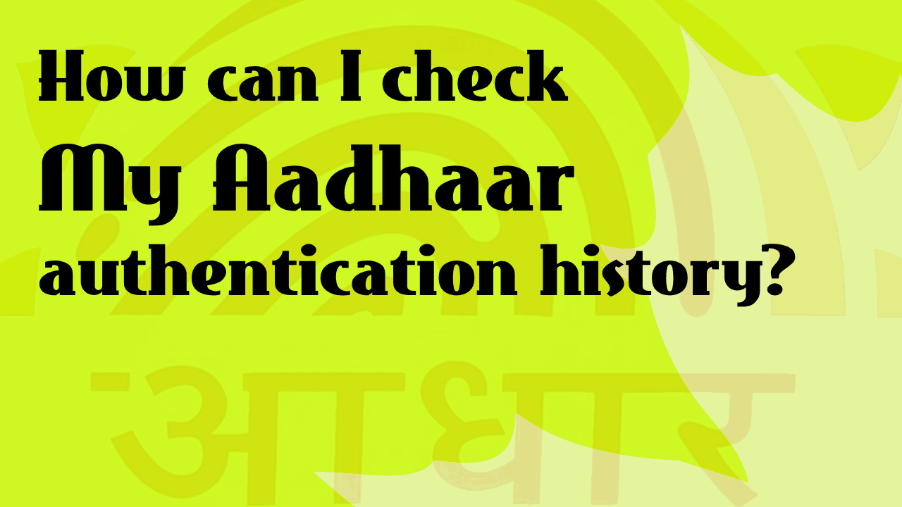 how-can-i-check-my-aadhaar-authentication-history